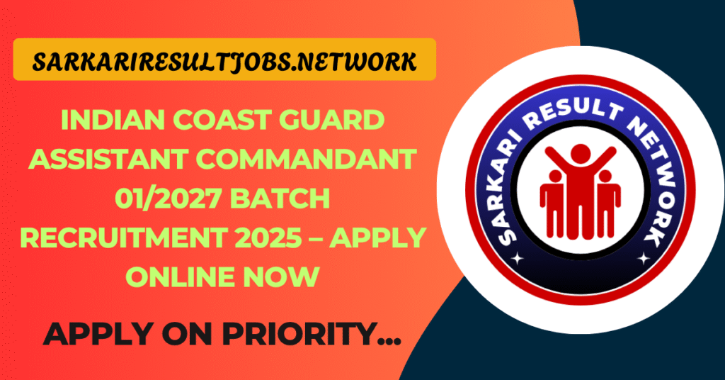 Indian Coast Guard Assistant Commandant 01/2027 Batch Recruitment 2025