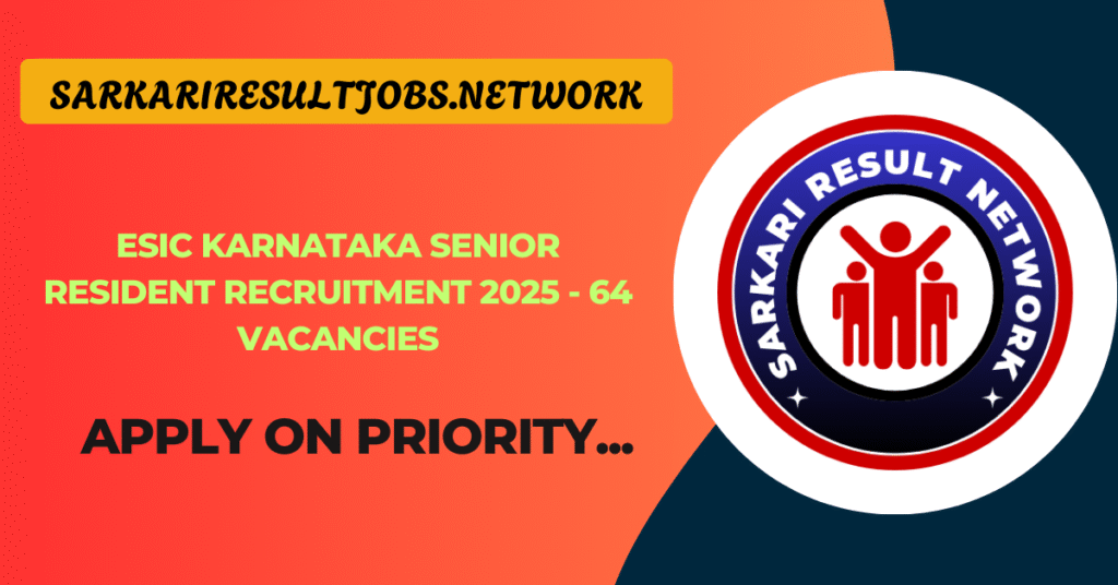 ESIC Karnataka Senior Resident Recruitment 2025
