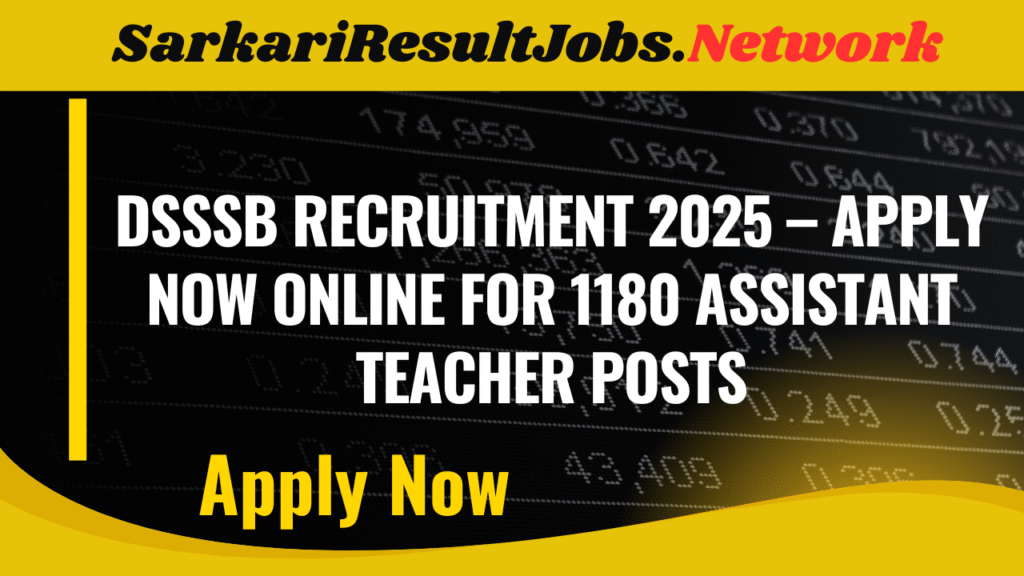 DSSSB Recruitment 2025 – Apply Now Online for 1180 Assistant Teacher Posts