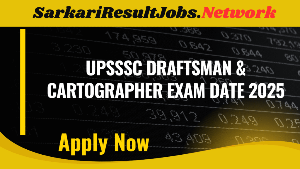 UPSSSC Draftsman & Cartographer Exam Date 2025