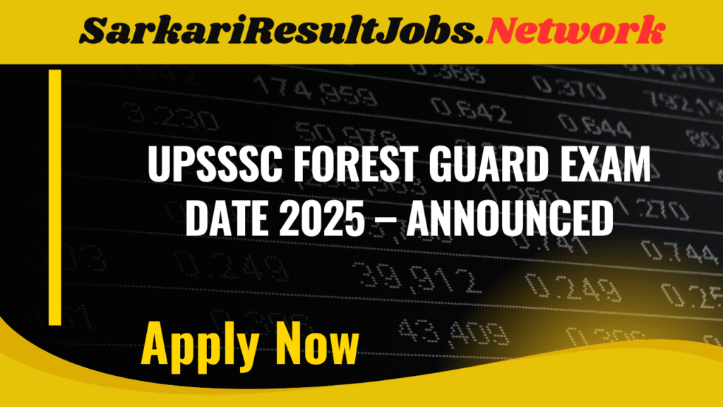 UPSSSC Forest Guard Exam Date 2025 – Announced