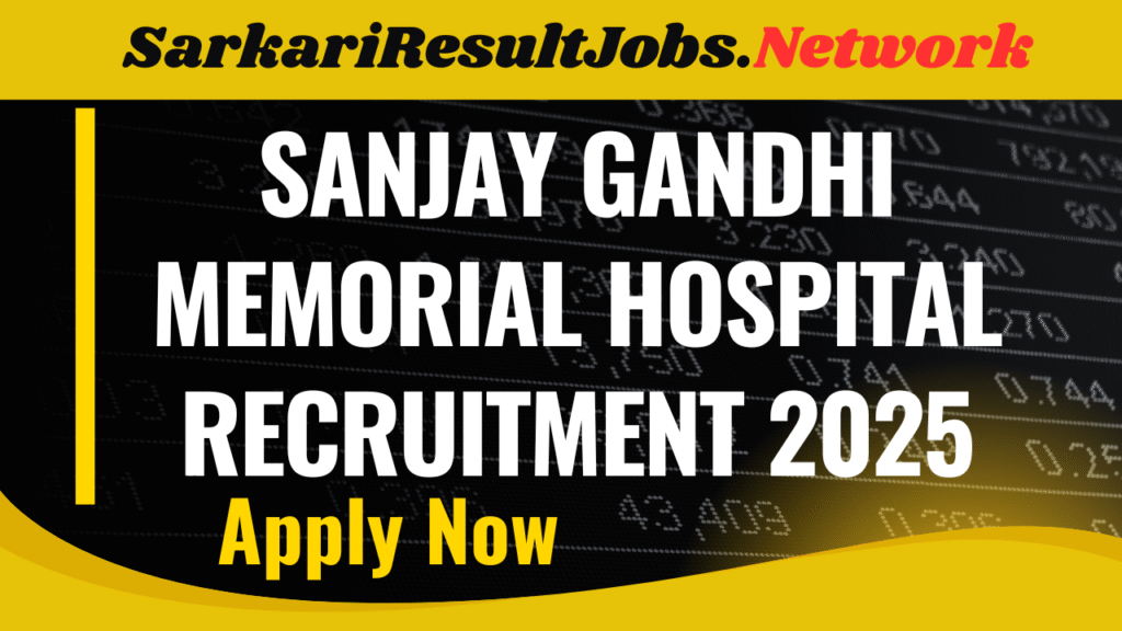 Sanjay Gandhi Memorial Hospital Recruitment 2025