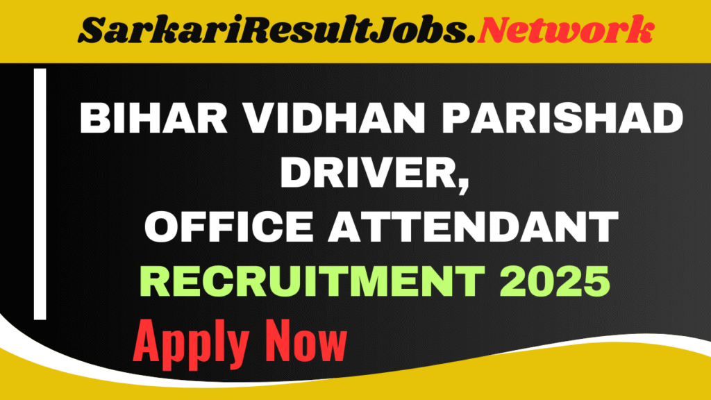 Bihar Vidhan Parishad Driver, Office Attendant Recruitment 2025 