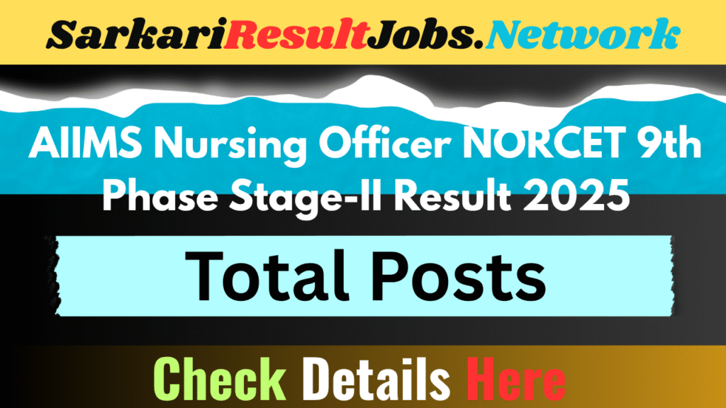 AIIMS Nursing Officer NORCET 9th Phase Stage-II Result 2025